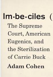 Read more about the article Adam Cohen’s book on how the Supreme American Court brought forth eugenics and the sterilisation of many women.