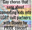 Read more about the article The San Francisco Gay Men’s Chorus that incited controversy for its song about “coming for” conservatives children  is now holding a “Disney PRIDE in Concert.”