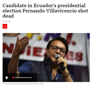Read more about the article Fernando Villavicencio who campaigned against corruption and a candidate in Ecuador’s forthcoming presidential election, was shot dead.